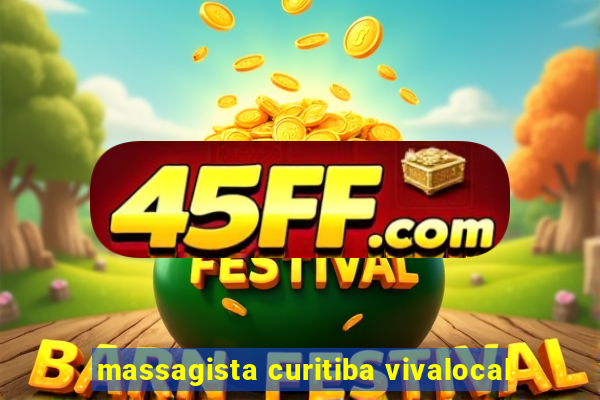 massagista curitiba vivalocal